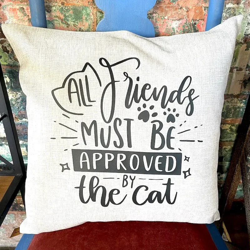 All Friends Must Be Approved By The Cat by Backyard Swag
